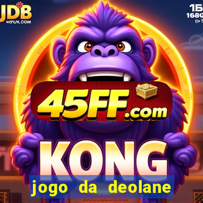 jogo da deolane que ganha dinheiro